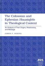 The Colossian and Ephesian Haustafeln in Theological Context