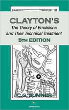 Claytons the Theory of Emulsions and Their Technical Treatment, 5th Edition: A Guide to Getting the Most from Your Firework Display for Designers, Firers and Event Organisers