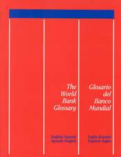 The World Bank Glossary/Glosario del Banco Mundial: English-Spanish, Spanish-English/Ingles-Espanol, Espanol-Ingles