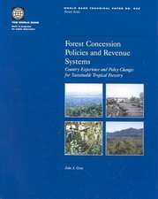 Forest Concession Policies and Revenue Systems: Country Experience and Policy Changes for Sustainable Tropical Forestry