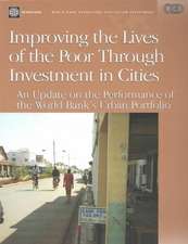 Improving the lives of the poor through investment in cities. an update on the performance of the World Banks urban portfolio.