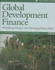 Global Development Finance 2005: Mobilizing Finance and Managing Vulnerability