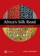 Africa's Silk Road: China and India's New Economic Frontier