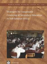 Strategies for Sustainable Financing of Secondary Education in Sub-Saharan Africa [With CD]