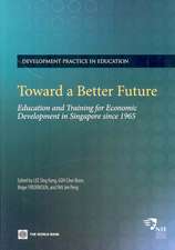 Toward a Better Future: Education and Training for Economic Development in Singapore Since 1965