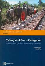 Making Work Pay in Madagascar: Employment, Growth, and Poverty Reduction