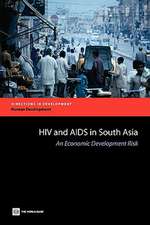 HIV and AIDS in South Asia: An Economic Development Risk