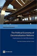 The Political Economy of Decentralization Reforms: Implications for Aid Effectiveness