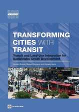 Transforming Cities with Transit: Transit and Land-Use Integration for Sustainable Urban Development