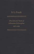 S. L. Frank: The Life And Work Of A Russian Philosopher, 1877-1950