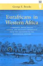 Eurafricans in Western Africa: Commerce, Social Status, Gender, and Religious Observance from the Sixteenth to the Eighteenth Century