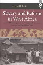 Slavery and Reform in West Africa: Toward Emancipation in Nineteenth-Century Senegal and the Gold Coast