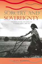 Sorcery and Sovereignty: Taxation, Power, and Rebellion in South Africa, 1880–1963