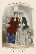 Come Buy, Come Buy: Shopping and the Culture of Consumption in Victorian Women’s Writing