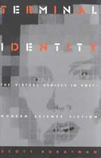 Terminal Identity – The Virtual Subject in Postmodern Science Fiction