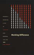 Working Difference – Women′s Working Lives in Hungary and Austria, 1945–1995