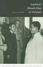 America`s Miracle Man in Vietnam – Ngo Dinh Diem, Religion, Race, and U.S. Intervention in Southeast Asia