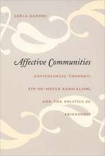 Affective Communities – Anticolonial Thought, Fin–de–Siecle Radicalism, and the Politics of Friendship