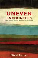 Uneven Encounters – Making Race and Nation in Brazil and the United States