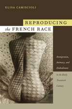 Reproducing the French Race – Immigration, Intimacy, and Embodiment in the Early Twentieth Century