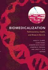 Biomedicalization – Technoscience, Health, and Illness in the U.S.