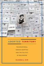 Adopted Territory – Transnational Korean Adoptees and the Politics of Belonging