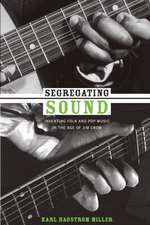 Segregating Sound – Inventing Folk and Pop Music in the Age of Jim Crow