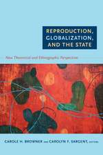 Reproduction, Globalization, and the State – New Theoretical and Ethnographic Perspectives