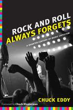 Rock and Roll Always Forgets – A Quarter Century of Music Criticism