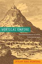 Vertical Empire – The General Resettlement of Indians in the Colonial Andes