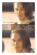 Ethereal Queer – Television, Historicity, Desire