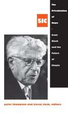 The Privatization of Hope – Ernst Bloch and the Future of Utopia, SIC 8