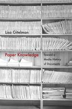 Paper Knowledge – Toward a Media History of Documents