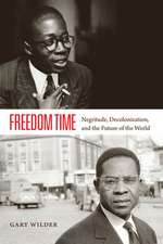 Freedom Time – Negritude, Decolonization, and the Future of the World