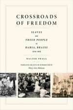 Crossroads of Freedom – Slaves and Freed People in Bahia, Brazil, 1870–1910