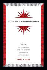 Cold War Anthropology – The CIA, the Pentagon, and the Growth of Dual Use Anthropology