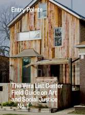 Entry Points – The Vera List Center Field Guide on Art and Social Justice No. 1