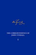 The Correspondence of John Tyndall, Volume I: The Correspondence, May 1840–August 1843