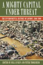 A Mighty Capital under Threat: The Environmental History of London, 1800-2000