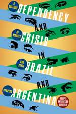 Dependency and Crisis in Brazil and Argentina: A Critique of Market and State Utopias