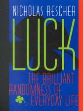 Luck: The Brilliant Randomness Of Everyday Life