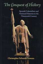 The Conquest of History: Spanish Colonialism and National Histories in the Nineteenth Century