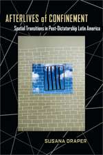 Afterlives of Confinement: Spatial Transitions in Postdictatorship Latin America