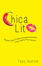 Chica Lit: Popular Latina Fiction and Americanization in the Twenty-First Century