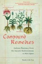 Compound Remedies: Galenic Pharmacy from the Ancient Mediterranean to New Spain