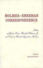 The Holmes–Sheehan Correspondence – The Letters of Justice Oliver Wendell Holmes, Jr. and Canon Patrick Augustine Sheehan