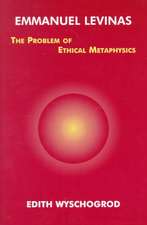 Emmanuel Levinas – The Problem of Ethical Metaphysics