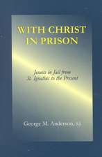 With Christ in Prison – From St. Ignatius to the Present