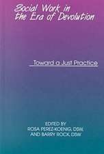 Social Work in the Era of Devolution – Toward a Just Practice