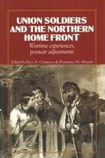 Union Soldiers and the Northern Home Front – Wartime Experiences, Postwar Adjustments